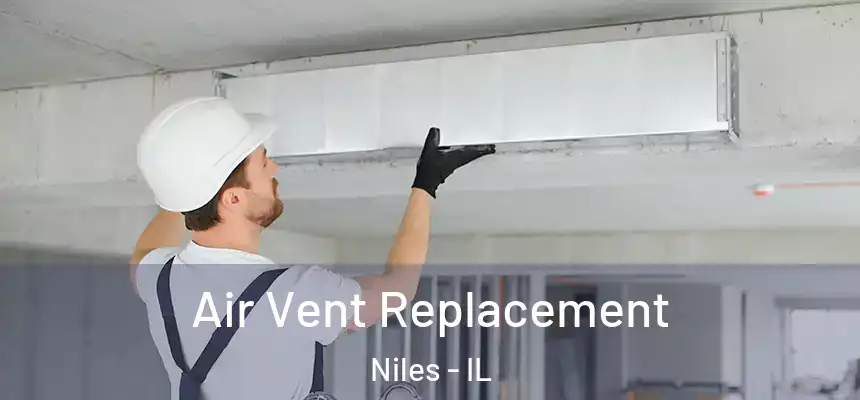 Air Vent Replacement Niles - IL