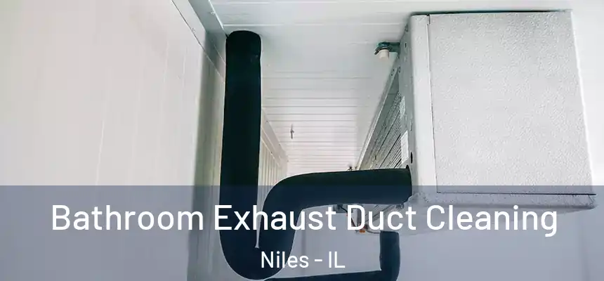 Bathroom Exhaust Duct Cleaning Niles - IL