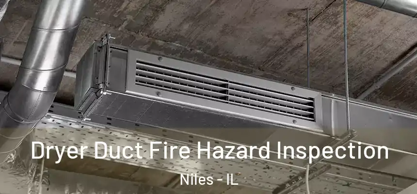 Dryer Duct Fire Hazard Inspection Niles - IL