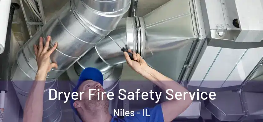  Dryer Fire Safety Service Niles - IL