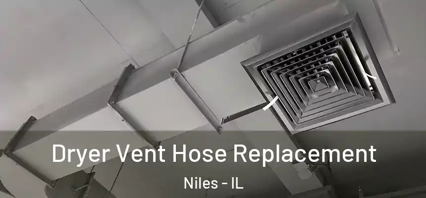  Dryer Vent Hose Replacement Niles - IL
