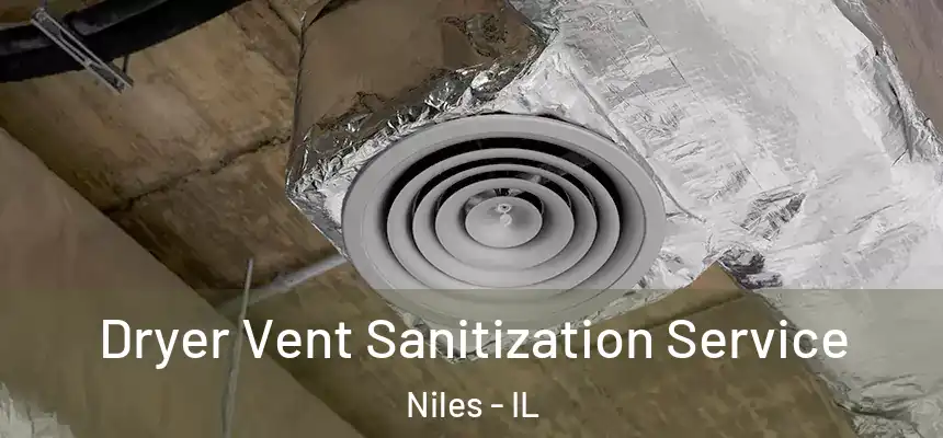  Dryer Vent Sanitization Service Niles - IL