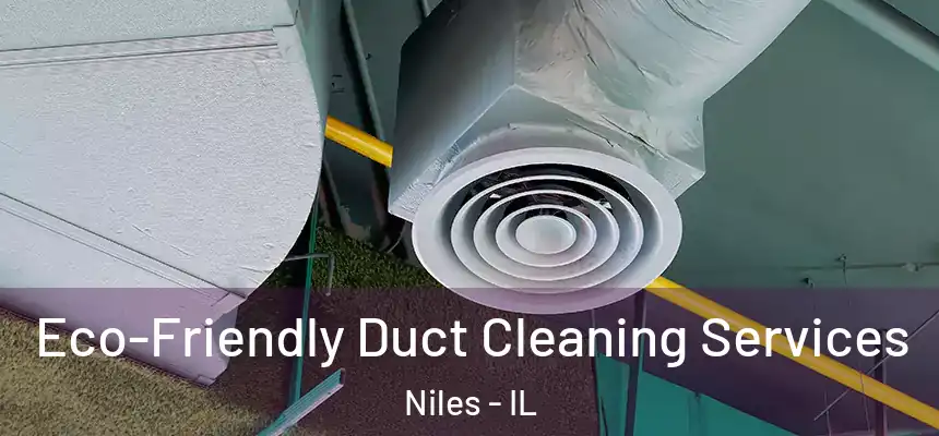 Eco-Friendly Duct Cleaning Services Niles - IL