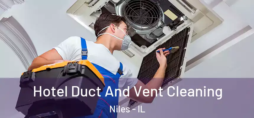  Hotel Duct And Vent Cleaning Niles - IL
