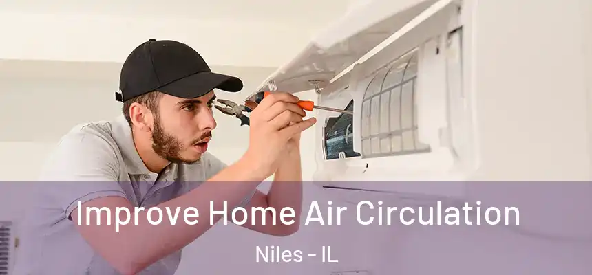 Improve Home Air Circulation Niles - IL
