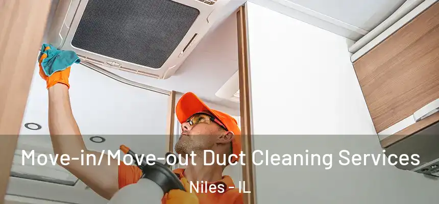 Move-in/Move-out Duct Cleaning Services Niles - IL