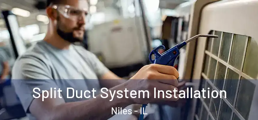  Split Duct System Installation Niles - IL